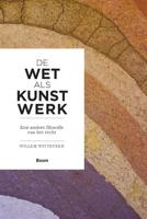 De wet als kunstwerk - een andere filosofie van het recht - Willem Witteveen - Paperback (9789089533357)