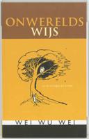 Onwerelds wijs - Wei Wu Wei - Paperback (9789077228302)