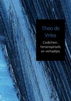 Gedichten, hersenspinsels en verhaaltjes - Theo de Vries - Paperback (9789402189476)