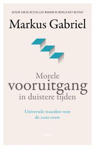 Morele vooruitgang in duistere tijden - Markus Gabriel - ebook