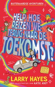 Help hoe reizen we terug naar de toekomst - Larry Hayes - ebook