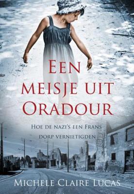 Een meisje uit oradour - Michele Claire Lucas - eBook (9789045314143)