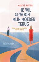 Ik wil gewoon mijn moeder terug - Marthe Walter - ebook - thumbnail