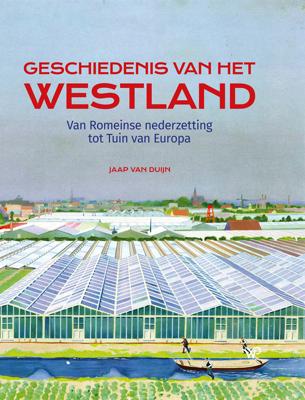 Geschiedenis van het Westland - Jaap van Duijn - eBook (9789462496910) Geschiedenis van het Westland - Jaap van Duijn - eBook (9789462496910)