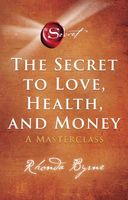 The Secret to Love, Health and Money - Nederlandse editie - Rhonda Byrne - Paperback (9789021592701)