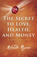 The Secret to Love, Health and Money - Nederlandse editie - Rhonda Byrne - Paperback (9789021592701) - thumbnail