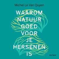 Waarom natuur goed voor je hersenen is