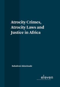 Atrocity Crimes, Atrocity Laws and Justice in Africa - Babafemi Akinrinade - ebook