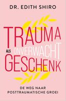 Trauma als onverwacht geschenk - Edith Shiro - ebook