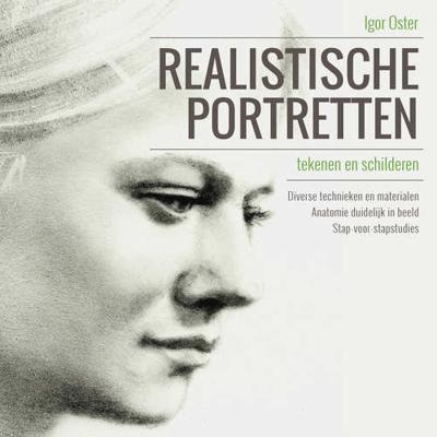 Realistische portretten tekenen en schilderen - Igor Oster, Manfred Braun - Hardcover (9789043917995) Realistische portretten tekenen en schilderen - Igor Oster, Manfred Braun - Hardcover (9789043917995)