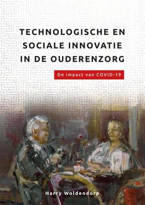 Technologische en sociale innovatie in de ouderenzorg - Harry Woldendorp - ebook