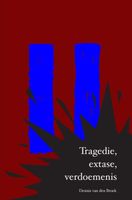 Tragedie, extase, verdoemenis - Dennis van den Broek - ebook - thumbnail