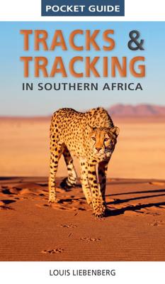 Natuurgids Tracks and Tracking in Southern Africa | Struik Nature Natuurgids Tracks and Tracking in Southern Africa | Struik Nature