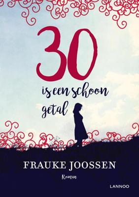 30 Is Een Schoon Getal - Frauke Joossen - eBook (9789401436533) 30 Is Een Schoon Getal - Frauke Joossen - eBook (9789401436533)