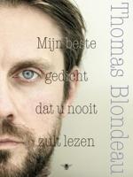 Mijn beste gedicht dat u nooit zult lezen - Thomas Blondeau - eBook (9789023487555)