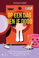 Op een dag ben je dood - Anouck Meier - ebook