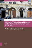 The Use of Confessionary Evidence under the Counter-Terrorism Laws of Sri Lanka - Visakesa Chandrasekaram Chandrasekaram - eBook (9789048531233)