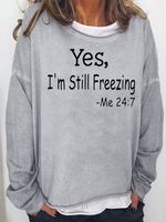 Yes I'm Still Freezing Casual Sweatshirt