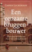 Een eenzame bruggenbouwer - Casper Luckerhof - eBook (9789025301170)