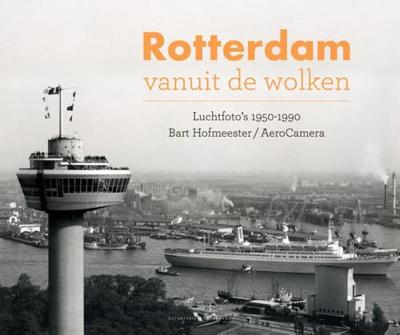 Rotterdam vanuit de wolken - Bart Hofmeester - Hardcover (9789078388203)
