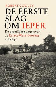 De Eerste Slag om Ieper - Robert Cowley - ebook