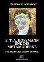 E. T. A. Hoffmann und die Metamoderne: Spurensuche in New Europe (German Edition)