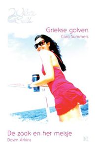 Griekse golven ; De zaak en het meisje - Cara Summers, Dawn Atkins - ebook