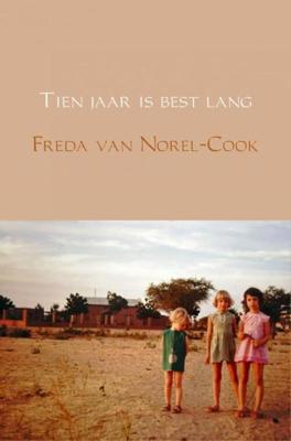 Tien jaar is best lang - Freda van Norel-Cook - eBook (9789463422512) Tien jaar is best lang - Freda van Norel-Cook - eBook (9789463422512)