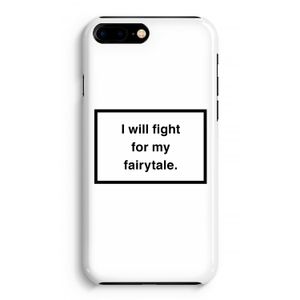 Fight for my fairytale: iPhone 8 Plus Volledig Geprint Hoesje