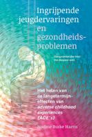 Ingrijpende jeugdervaringen en gezondheidsproblemen (Paperback)