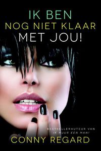 Ik ben nog niet klaar met jou - Conny Regard - ebook