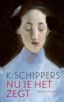 Nu je het zegt - K. Schippers - ebook