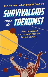 Survivalgids voor de toekomst - Martijn van Calmthout - ebook