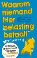 Waarom niemand hier belasting betaalt - behalve jij - Martin van Geest, Joost van Kleef, Henk Willem Smits - ebook