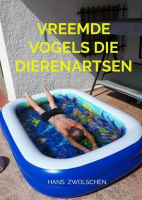 Vreemde Vogels die Dierenartsen - Hans Zwolschen - Paperback (9789464056297)