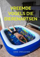 Vreemde Vogels die Dierenartsen - Hans Zwolschen - Paperback (9789464056297)