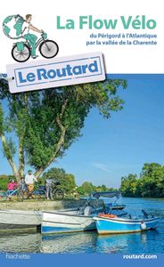 Fietsgids La Flow vélo: Du Périgord à l Atlantique par la vallée de la