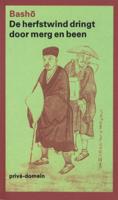 De herfstwind dringt door merg en been - Matsuo Basho - ebook