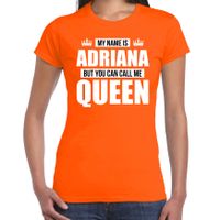 Naam My name is Adriana but you can call me Queen shirt oranje cadeau shirt dames