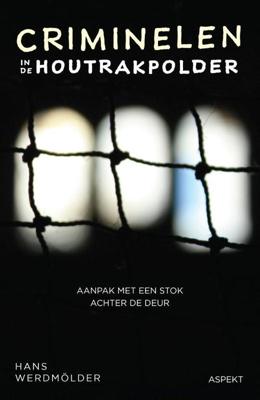 Criminelen in de Houtrakpolder - Hans Werdmölder - Paperback (9789463388702) Criminelen in de Houtrakpolder - Hans Werdmölder - Paperback (9789463388702)
