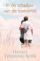 In de schaduw van de toekomst - Henny Thijssing-Boer - ebook - thumbnail