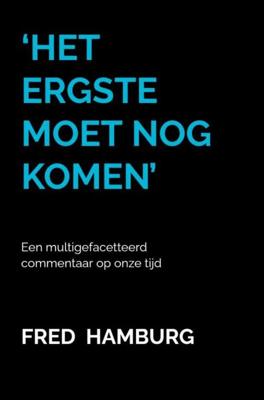 ‘Het ergste moet nog komen’ - Fred Hamburg - Paperback (9789464658972)
