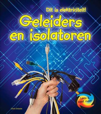 Geleiders en Isolatoren - Chris Oxlade - Hardcover (9789055668601) Geleiders en Isolatoren - Chris Oxlade - Hardcover (9789055668601)