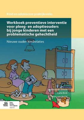 Werkboek preventieve interventie voor pleeg- en adoptieouders bij jonge kinderen met een problematische gehechtheid - Carla Brok, Hans van Andel, Werkboek preventieve interventie voor pleeg- en adoptieouders bij jonge kinderen met een problematische gehechtheid - Carla Brok, Hans van Andel,