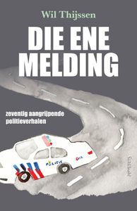 Die ene melding - Wil Thijssen - ebook