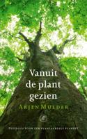 Arjen  Mulder Vanuit de plant gezien