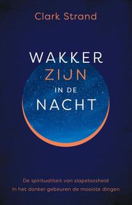 Wakker zijn in de nacht - Clark Strand - ebook