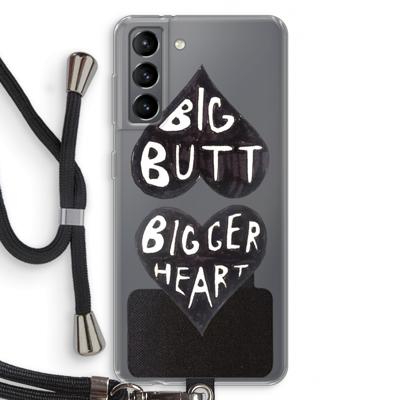 Big butt bigger heart: Samsung Galaxy S21 Transparant Hoesje met koord