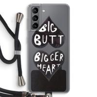 Big butt bigger heart: Samsung Galaxy S21 Transparant Hoesje met koord
