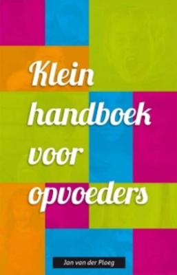 Klein handboek voor opvoeders - Jan van der Ploeg - Paperback (9789088506345) Klein handboek voor opvoeders - Jan van der Ploeg - Paperback (9789088506345)